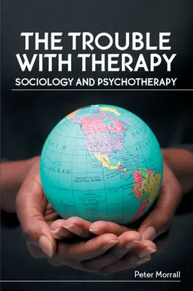 Morrall |  The Trouble with Therapy: Sociology and Psychotherapy | Buch |  Sack Fachmedien