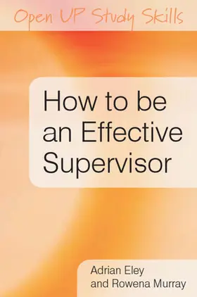 Eley / Murray |  How to be an Effective Supervisor: Best Practice in Research Student Supervision | Buch |  Sack Fachmedien
