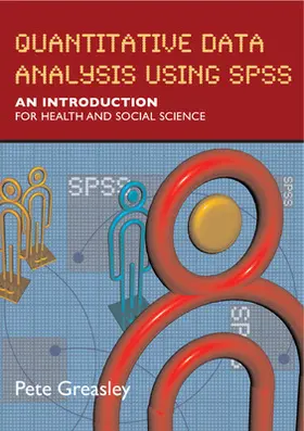 Greasley |  Quantitative Data Analysis Using SPSS: An Introduction for Health & Social Science | Buch |  Sack Fachmedien