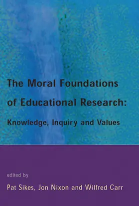 Sikes / Nixon / Carr |  The Moral Foundations of Educational Research | Buch |  Sack Fachmedien