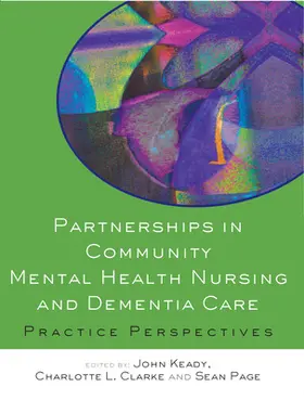 Keady / Clarke / Page |  Partnerships in Community Mental Health Nursing & Dementia Care | Buch |  Sack Fachmedien
