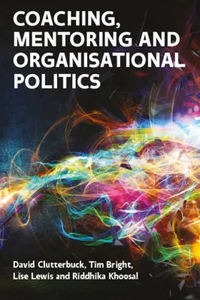 Clutterbuck / Lewis / Khoosal |  Coaching, Mentoring and Organisational Politics | Buch |  Sack Fachmedien