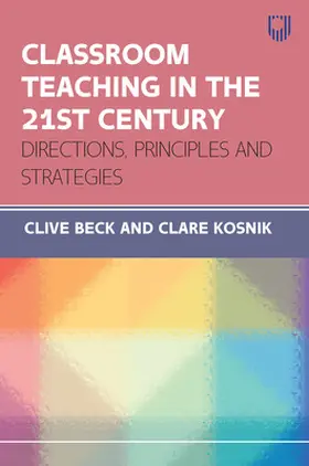Beck / Kosnik |  Classroom Teaching in the 21st Century: Directions, Principles and Strategies | Buch |  Sack Fachmedien