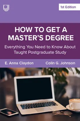 Claydon / Johnson |  How to Get a Master's Degree: Everything You Need to Know About Taught Postgraduate Study | Buch |  Sack Fachmedien