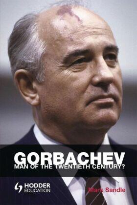 Sandle |  Gorbachev: Man of the Twentieth Century? | Buch |  Sack Fachmedien