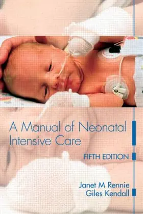 Rennie / Kendall |  A Manual of Neonatal Intensive Care | Buch |  Sack Fachmedien