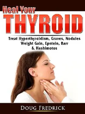 Fredrick |  Heal Your Thyroid | eBook | Sack Fachmedien