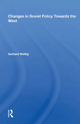 Wettig |  Changes in Soviet Policy Towards the West | Buch |  Sack Fachmedien