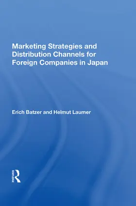 Batzer |  Marketing Strategies and Distribution Channels for Foreign Companies in Japan | Buch |  Sack Fachmedien