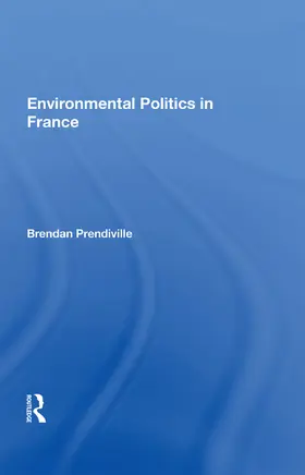 Prendiville |  Environmental Politics in France | Buch |  Sack Fachmedien