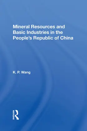 Wang |  Mineral Resources and Basic Industries in the People's Republic of China | Buch |  Sack Fachmedien