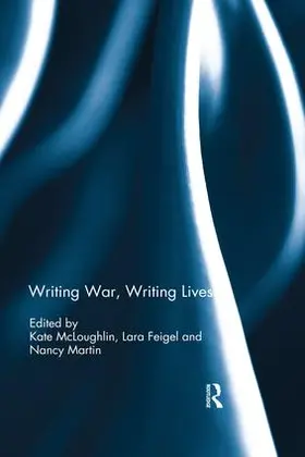 McLoughlin / Feigel / Martin |  Writing War, Writing Lives | Buch |  Sack Fachmedien
