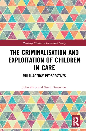 Shaw / Greenhow |  The Criminalisation and Exploitation of Children in Care | Buch |  Sack Fachmedien