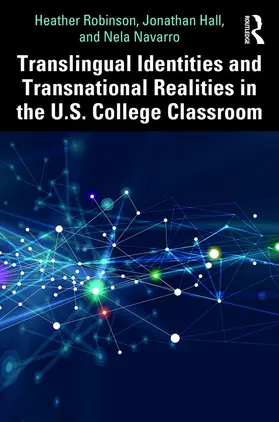 Robinson / Hall / Navarro |  Translingual Identities and Transnational Realities in the U.S. College Classroom | Buch |  Sack Fachmedien