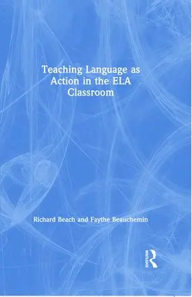 Beach / Beauchemin | Teaching Language as Action in the ELA Classroom | Buch | 978-0-367-02647-9 | sack.de