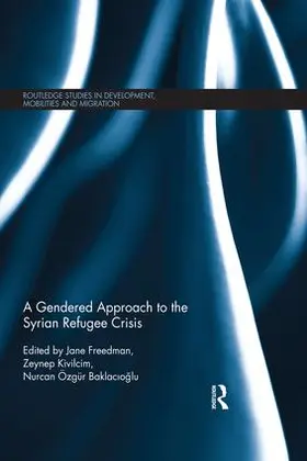 Freedman / Kivilcim / Baklac¿o¿lu |  A Gendered Approach to the Syrian Refugee Crisis | Buch |  Sack Fachmedien