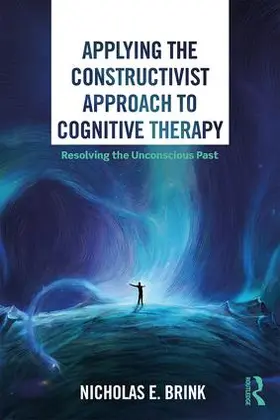 Brink | Applying the Constructivist Approach to Cognitive Therapy | Buch | 978-0-367-02806-0 | sack.de