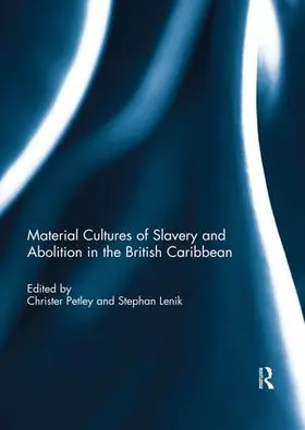 Petley / Lenik |  Material Cultures of Slavery and Abolition in the British Caribbean | Buch |  Sack Fachmedien