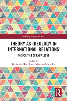 Martill / Schindler |  Theory as Ideology in International Relations | Buch |  Sack Fachmedien