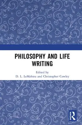 LeMahieu / Cowley |  Philosophy and Life Writing | Buch |  Sack Fachmedien
