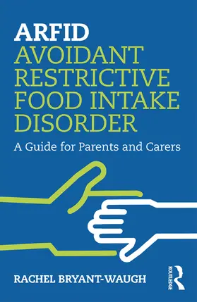Bryant-Waugh |  ARFID Avoidant Restrictive Food Intake Disorder | Buch |  Sack Fachmedien
