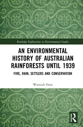 Frost |  An Environmental History of Australian Rainforests until 1939 | Buch |  Sack Fachmedien