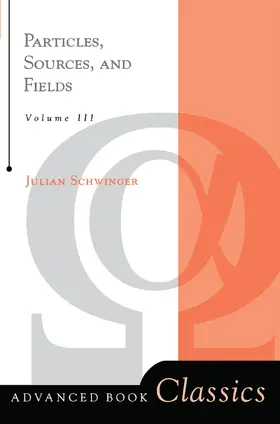 Schwinger |  Particles, Sources, And Fields, Volume 3 | Buch |  Sack Fachmedien