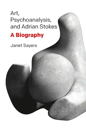 Sayers |  Art, Psychoanalysis, and Adrian Stokes | Buch |  Sack Fachmedien