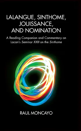 Moncayo |  Lalangue, Sinthome, Jouissance, and Nomination | Buch |  Sack Fachmedien