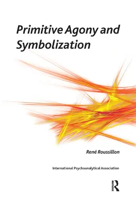 Roussillon |  Primitive Agony and Symbolization | Buch |  Sack Fachmedien