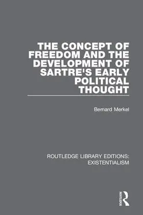 Merkel |  The Concept of Freedom and the Development of Sartre's Early Political Thought | Buch |  Sack Fachmedien