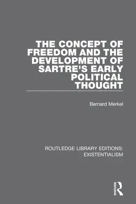 Merkel |  The Concept of Freedom and the Development of Sartre's Early Political Thought | Buch |  Sack Fachmedien