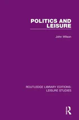 Wilson | Politics and Leisure | Buch | 978-0-367-11089-5 | www2.sack.de
