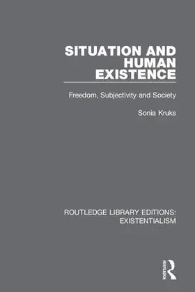 Kruks |  Situation and Human Existence | Buch |  Sack Fachmedien