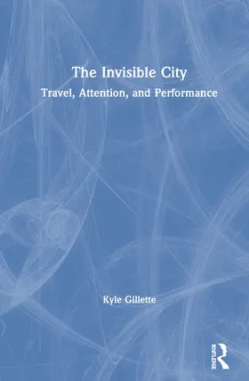 Gillette |  The Invisible City | Buch |  Sack Fachmedien