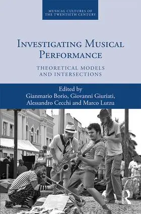 Borio / Giuriati / Cecchi |  Investigating Musical Performance | Buch |  Sack Fachmedien