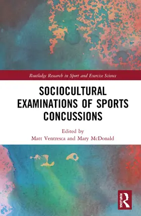 Ventresca / McDonald |  Sociocultural Examinations of Sports Concussions | Buch |  Sack Fachmedien