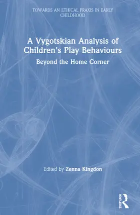 Kingdon | A Vygotskian Analysis of Children's Play Behaviours: Beyond the Home Corner | Buch | 978-0-367-13591-1 | sack.de
