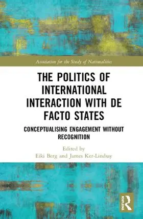 Berg / Ker-Lindsay |  The Politics of International Interaction with de facto States | Buch |  Sack Fachmedien