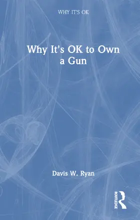 Davis |  Why It's OK to Own a Gun | Buch |  Sack Fachmedien