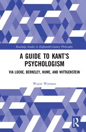 Waxman |  A Guide to Kant's Psychologism | Buch |  Sack Fachmedien