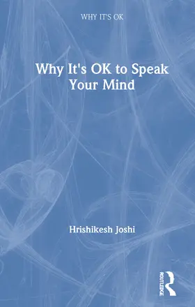 Joshi |  Why It's OK to Speak Your Mind | Buch |  Sack Fachmedien