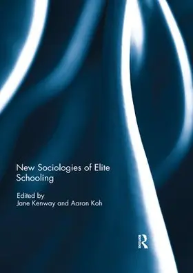Kenway / Koh |  New Sociologies of Elite Schooling | Buch |  Sack Fachmedien