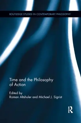 Altshuler / Sigrist |  Time and the Philosophy of Action | Buch |  Sack Fachmedien