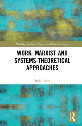 Kuhl / Kühl |  Work: Marxist and Systems-Theoretical Approaches | Buch |  Sack Fachmedien