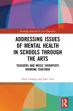 Tarr / Clough |  Addressing Issues of Mental Health in Schools through the Arts | Buch |  Sack Fachmedien
