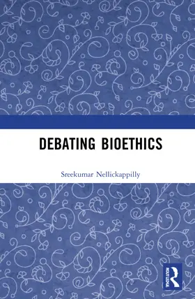 Nellickappilly |  Debating Bioethics | Buch |  Sack Fachmedien