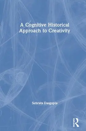 Dasgupta |  A Cognitive-Historical Approach to Creativity | Buch |  Sack Fachmedien