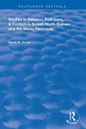 Evans |  Studies in Religion, Folk-Lore, and Custom in British North Borneo and the Malay Peninsula | Buch |  Sack Fachmedien