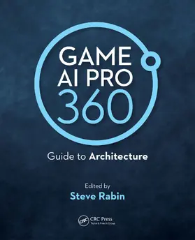 Rabin | Game AI Pro 360: Guide to Architecture | Buch | 978-0-367-15107-2 | www2.sack.de